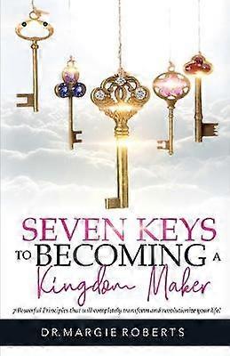 7 Keys to Becoming A Kingdom Maker