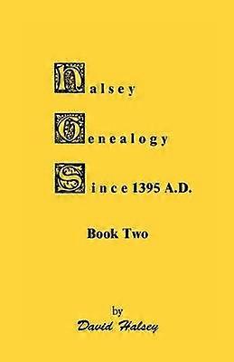 Halsey Genealogy Since 1395 A D Book Two