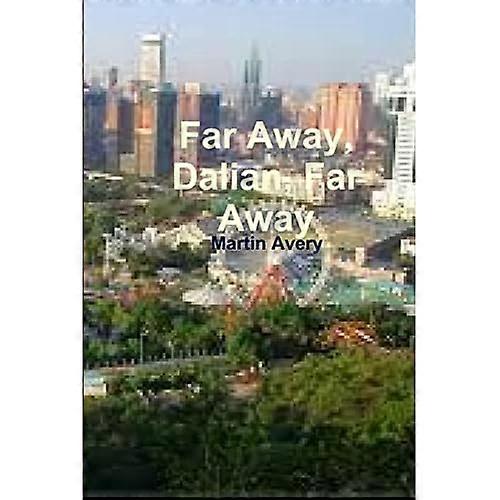 Far Away, Dalian, Far Away