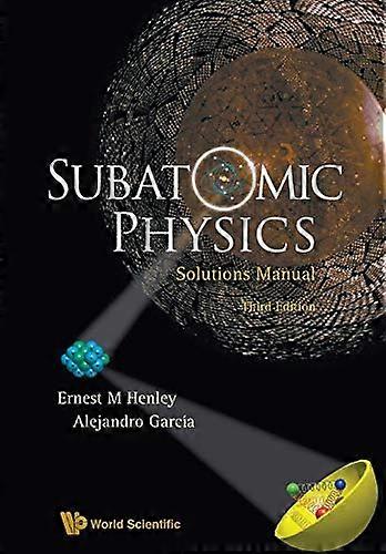 Subatomic Physics Solutions Manual (3rd Edition)