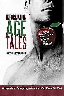 Information Age Tales From Adam's Apple to the Apple II and Beyond