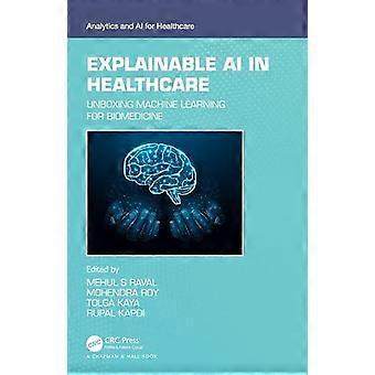 Explainable Ai In Healthcare Unboxing Machine Learning For Biomedicine - Taylor & Francis Ltd