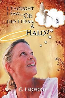 I Thought I Saw Or Did I Hear A Halo