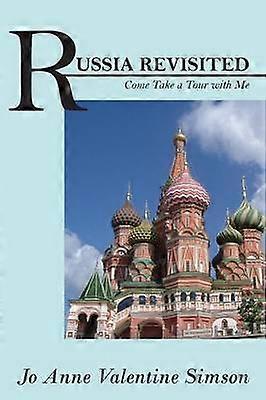 RUSSIA REVISITED Come Take a Tour with Me