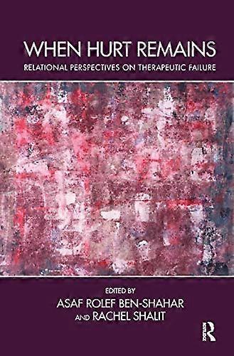 When Hurt Remains: Relational Perspectives on Therapeutic Failure