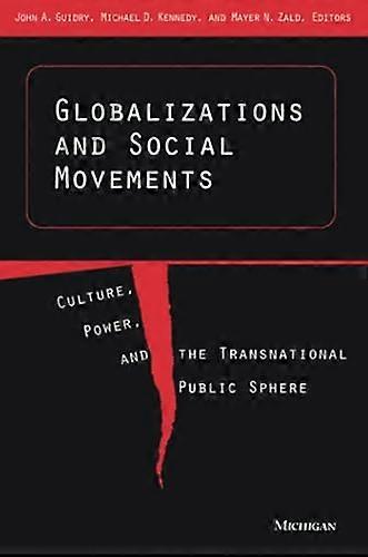 Globalizations and Social Movements: Culture Power and the Transnational Public Sphere