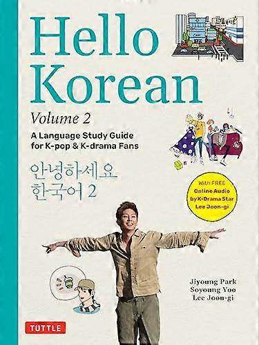 Hello Korean Volume 2: The Language Study Guide for K Pop and K Drama Fans with Online Audio Recordings by K Drama Star Lee Joon gi!: Volume 2