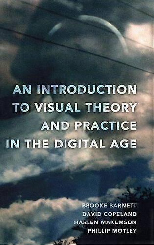 An Introduction To Visual Theory And Practice In The Digital Age by Phillip Motley Hardback Book