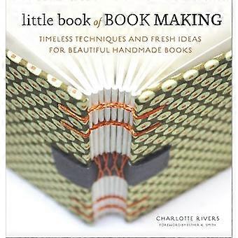 Liten bok bok Making: tidløs teknikker og friske ideer for vakre håndlagde bøker
