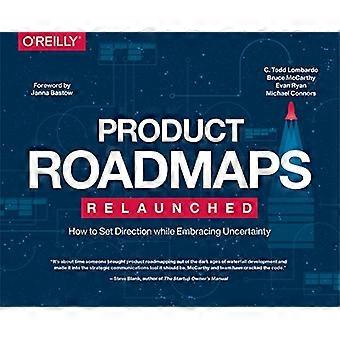 Product routekaarten Relaunched: How to Set richting, terwijl omarmen onzekerheid