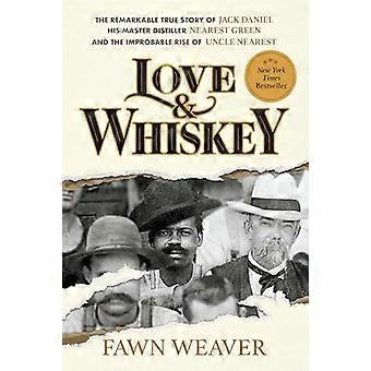 Love & Whiskey: het opmerkelijke waargebeurde verhaal van Jack Daniel, zijn meesterdistilleerder Nearest Green en de onwaarschijnlijke opkomst van Uncle Nearest