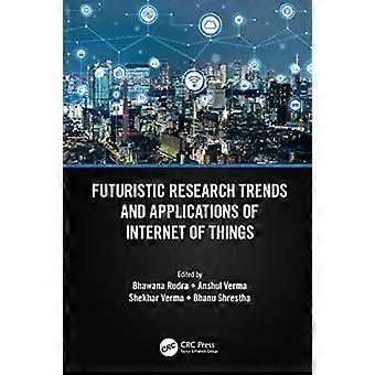Futuristic Research Trends And Applications Of Internet Of Things - Taylor & Francis Ltd