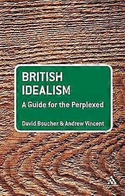 British Idealism: A Guide for the Perplexed