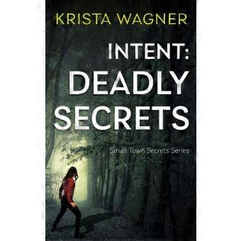Intent Deadly Secrets A Psychological Thriller Book2