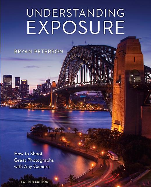 Understanding Exposure Fourth Edition by B Peterson Paperback Book