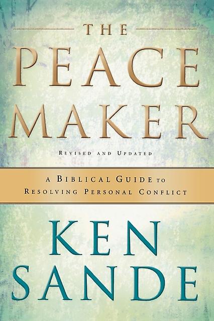 The Peacemaker  A Biblical Guide To Resolving Personal Conflict by Ken Sande Paperback