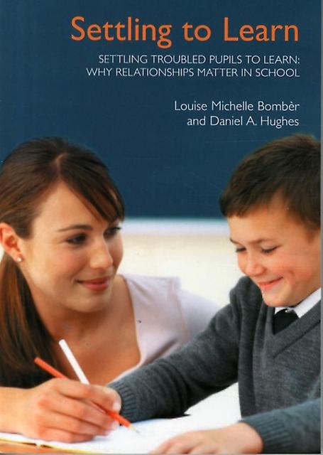 Settling Troubled Pupils To Learn Why Relationships Matter In School by Daniel A. Hughes Paperback