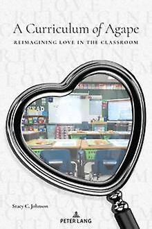 A Curriculum Of Agape by Stacy C. Johnson Paperback