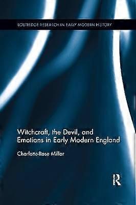 Witchcraft the Devil and Emotions in Early Modern England