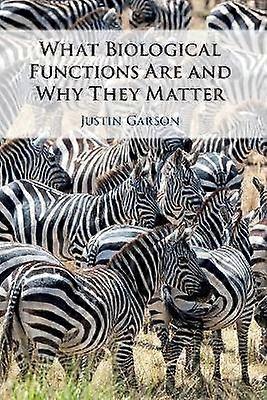 What Biological Functions Are and Why They Matter
