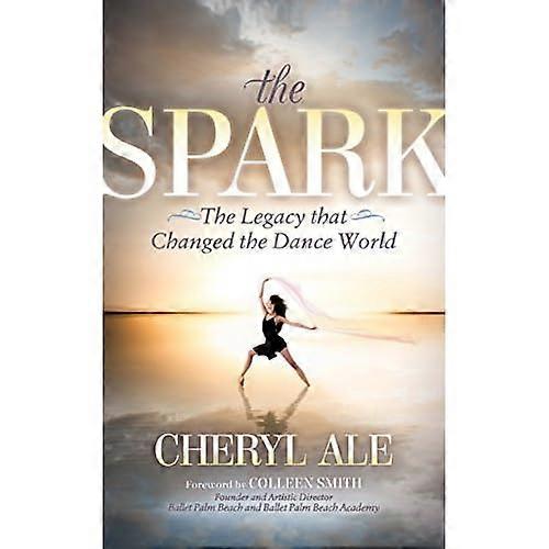 The Spark: the Legacy That Changed the Dance World