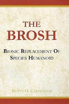 The BROSH BROSHBionic Replacement of Species Humanoid