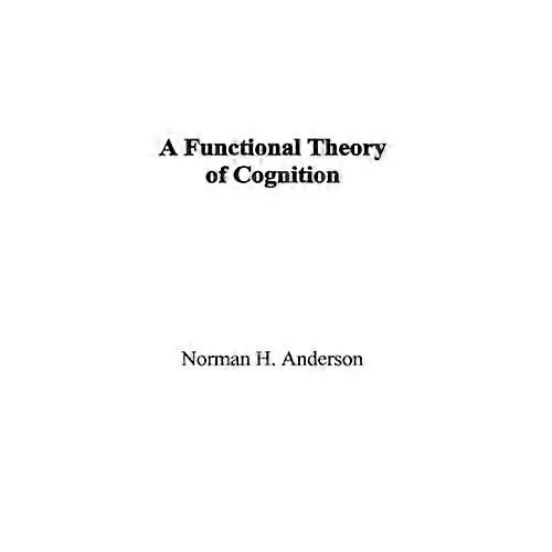 A Functional Theory of Cognition
