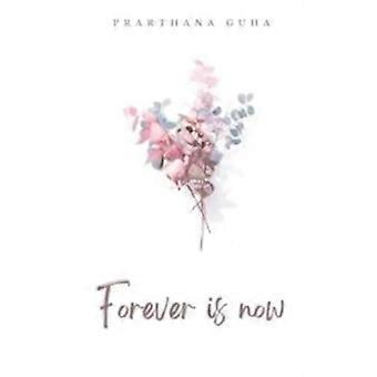 Für immer ist jetzt - Prarthana Guha