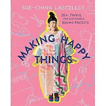 Making Happy Things : 20 fröhliche und nachhaltige Nähprojekte