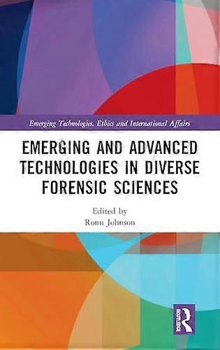 Emerging and Advanced Technologies in Diverse Forensic Sciences