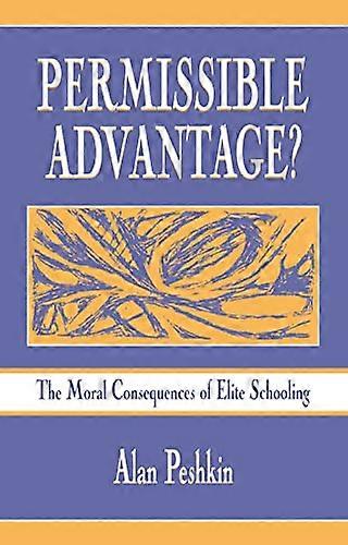 Permissible Advantage?: The Moral Consequences of Elite Schooling