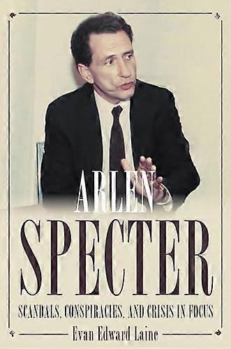 Arlen Specter A Biography