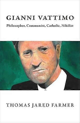 Gianni Vattimo: Philosopher Communist Catholic Nihilist