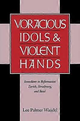 Voracious Idols and Violent Hands