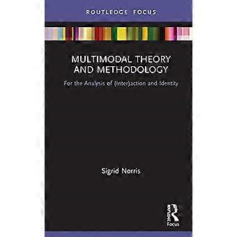 Multimodale Theorie und Methodik: Zur Analyse von (Inter-)Aktion und Identität (Routledge-Schwerpunkt Linguistik)