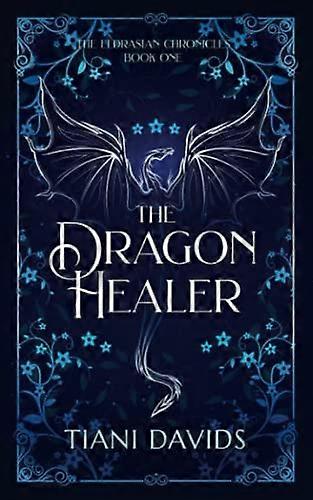 The Dragon Healer (The Eldrasian Chronicles)