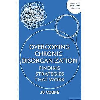 Überwindung chronischer Desorganisation: Strategien finden, die funktionieren