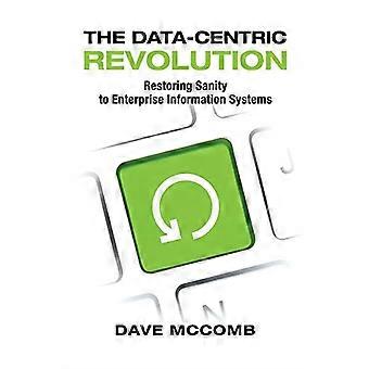 Die datenzentrierte Revolution: - Wiederherstellung der Vernunft in - Unternehmensinformationen - -systemen