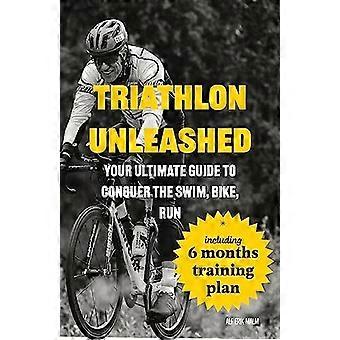 Triathlon Unleashed: la tua guida definitiva per conquistare il nuoto, la bicicletta, la corsa