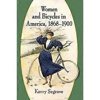 Women and Bicycles in America 1868 1900