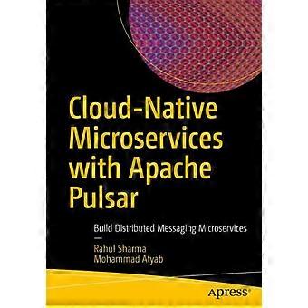 Cloud-native Microservices With Apache Pulsar Build Distributed Messaging Micros - Rahul Sharma - Paperback - en Book