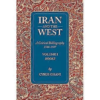 Iran und der Westen – Eine kritische Bibliographie 1500–1987: Bücher Bd. 1