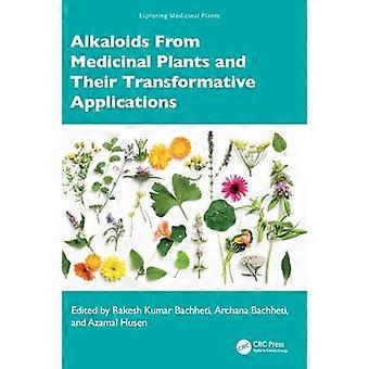Alkaloids From Medicinal Plants and Their Transformative Applications