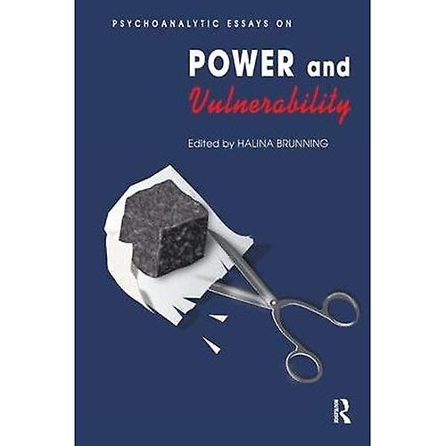 Psychoanalytic Essays on Power and Vulnerability