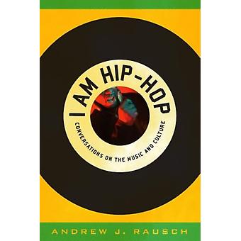 Eu Sou Hip-hop: Conversas sobre Música e Cultura - Andrew J. Rausch