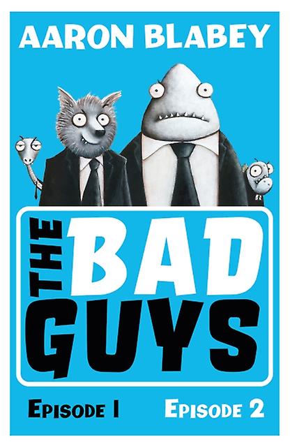 The Bad Guysepisodes 1 And 2 by Aaron Blabey Paperback