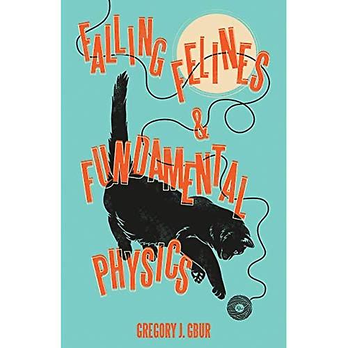 Falling Felines and Fundamental Physics