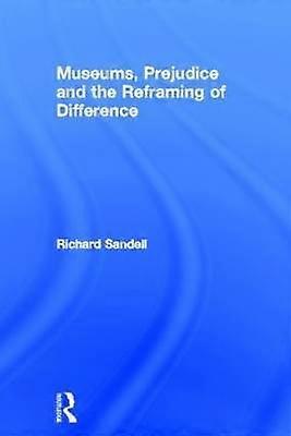 Museums Prejudice and the Reframing of Difference