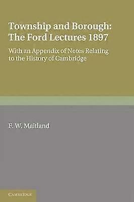 Township and Borough: The Ford Lectures 1897