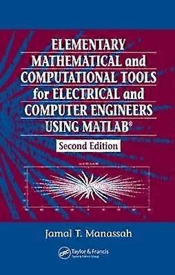Elementary Mathematical and Computational Tools for Electrical and Computer Engineers Using MATLAB